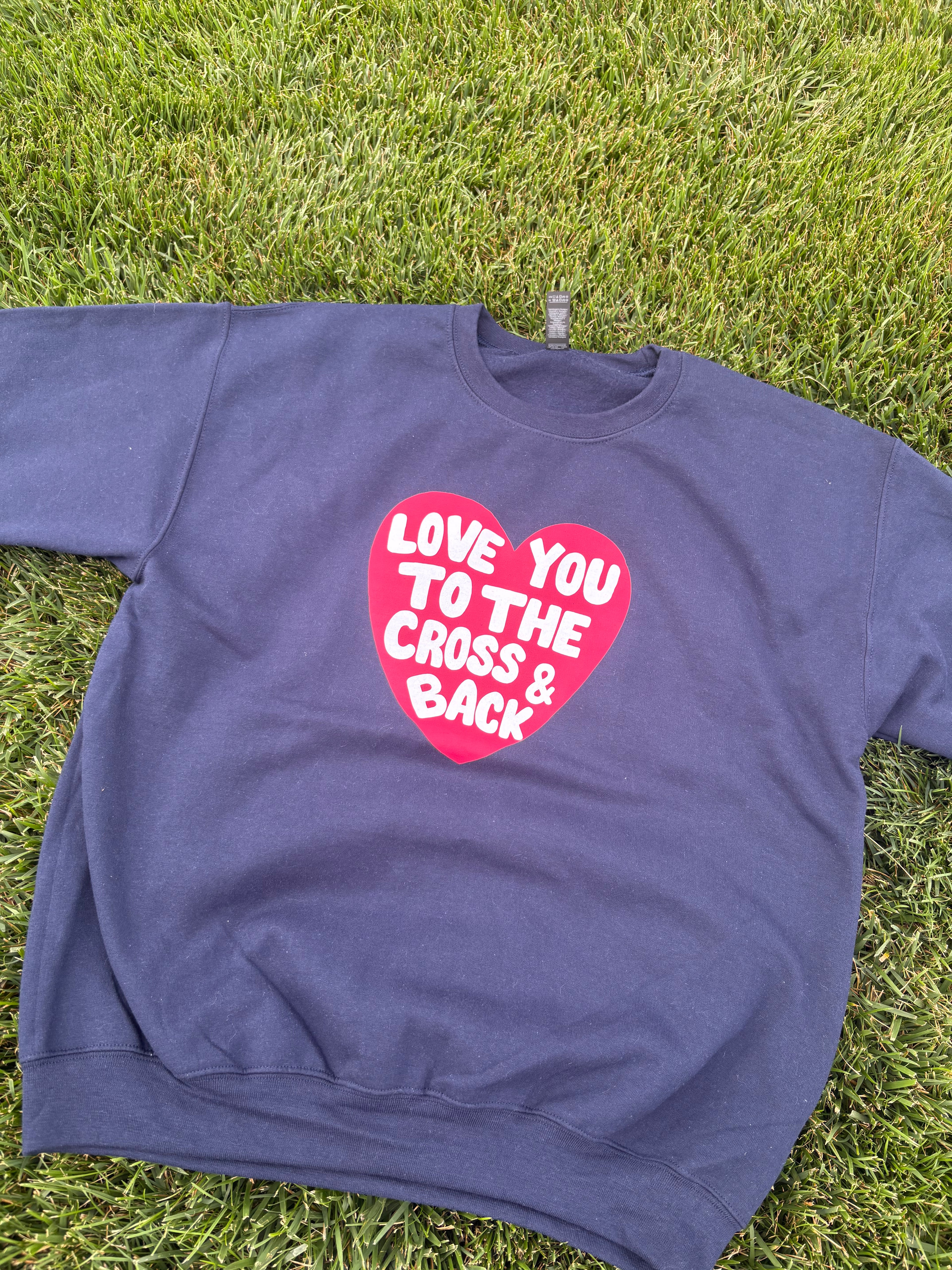 “Love you to the cross & back” | Sweatshirt