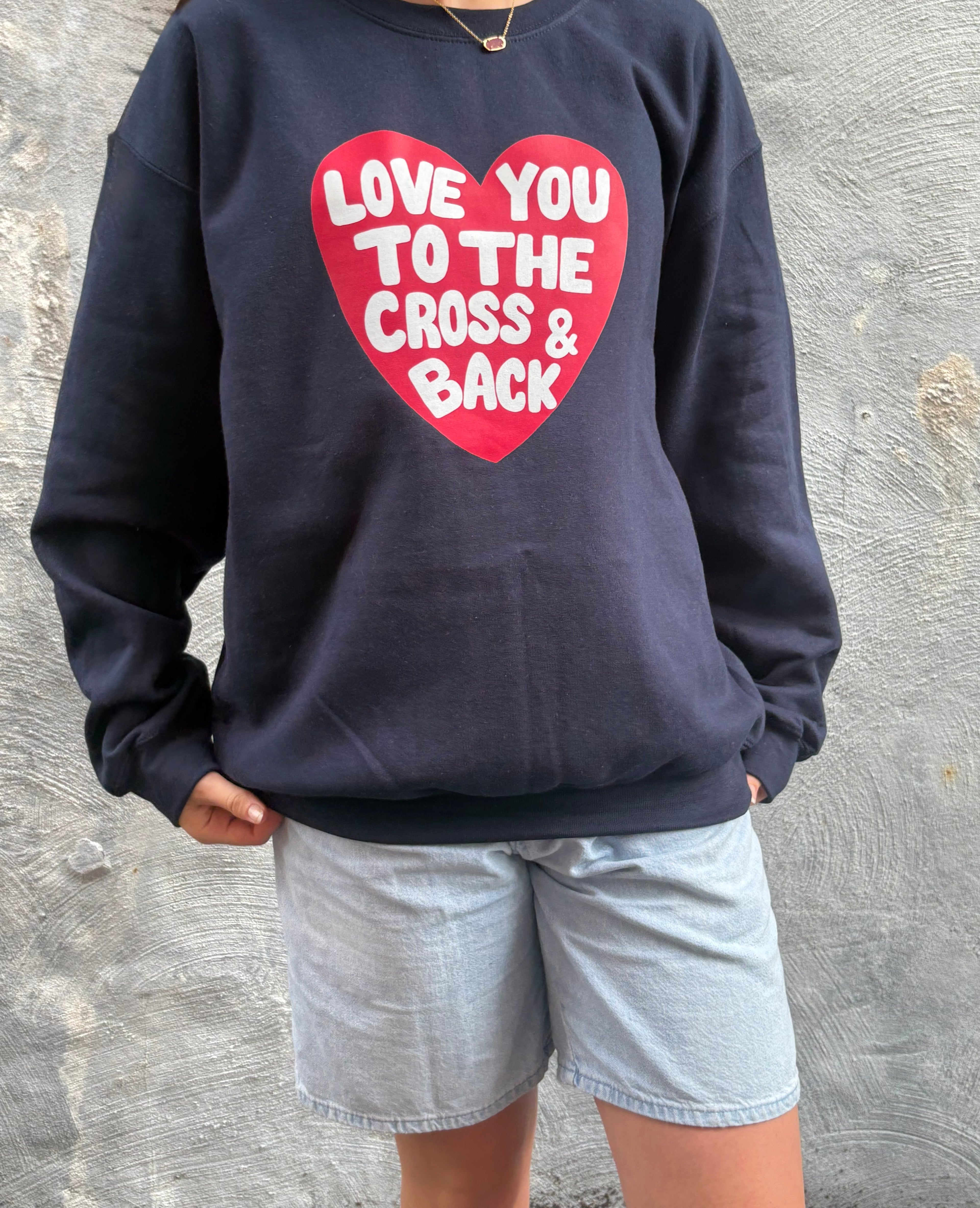 “Love you to the cross & back” | Sweatshirt